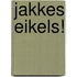 Jakkes eikels!