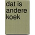 Dat is andere koek