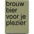 Brouw bier voor je plezier