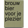 Brouw bier voor je plezier door Schaik