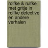 Rolfke & Rulfke met Gritje in Rolfke detective en andere verhalen door Geo