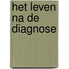 Het leven na de diagnose door Arno Engels