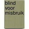 Blind voor misbruik by Jos Lammers