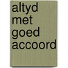 Altyd met goed accoord door Kamphuis