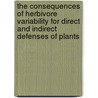 The consequences of herbivore variability for direct and indirect defenses of plants by M. Kant