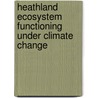 Heathland ecosystem functioning under climate change door M.J.M. van Meeteren