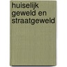 Huiselijk geweld en straatgeweld by A. Hakkert