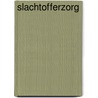 Slachtofferzorg by M. Verberk