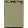 Slachtofferzorg door M. Verberk