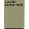 Evaluatie slachtofferzorg door M. Verberk