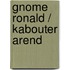 Gnome Ronald / Kabouter Arend