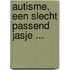 Autisme, een slecht passend jasje ...