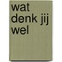 Wat denk jij wel