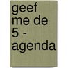 Geef me de 5 - Agenda door R. Van Lagen