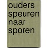 Ouders speuren naar sporen door H.M. Lootens