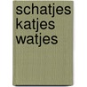 Schatjes katjes watjes door W.L.M. Dortmans