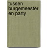 Tussen burgemeester en party door Hellegers