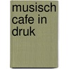 Musisch cafe in druk by Alphons B. ter Brake