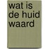 Wat is de huid waard