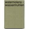 Watermolens - wassermuhlen door Wilhelm Elling