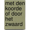 Met den koorde of door het zwaard door D. Schluter