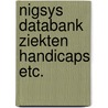 Nigsys databank ziekten handicaps etc. by Unknown
