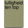 Lulligheid ten top by D. Kocken
