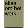 Alles om het werk by Rutten