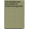 Arbeidstijdenwet, cao-beleid en ondernemingsraad door S. Groen