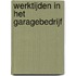 Werktijden in het garagebedrijf