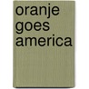 Oranje goes America door J. van Gelder