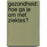 Gezondheid: Hoe ga je om met ziektes? door Eenvoudig Communiceren