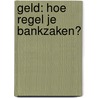 Geld: hoe regel je bankzaken? door T. Van