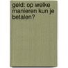 Geld: op welke manieren kun je betalen? by Ton van Dijk