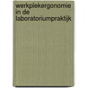 Werkplekergonomie in de laboratoriumpraktijk by I. van 'T. Leven