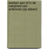 Werken aan of in de nabijheid van antennes (op daken) by Herman Pleij