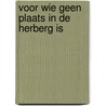 Voor wie geen plaats in de herberg is door Onbekend