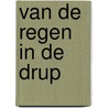 Van de regen in de drup by R. van der Kamp