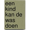 Een kind kan de was doen door R. van der Kamp