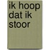 Ik hoop dat ik stoor