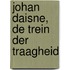Johan Daisne, De trein der traagheid