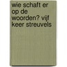 Wie schaft er op de woorden? Vijf keer Streuvels by T. Sintobin