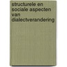 Structurele en sociale aspecten van dialectverandering by R. Vanderkerkckhove