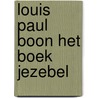 Louis Paul Boon het boek Jezebel by J. Dierinck