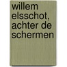 Willem Elsschot, achter de schermen by V. Neyt