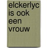 Elckerlyc is ook een vrouw door G. Wouters