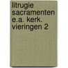 Litrugie sacramenten e.a. kerk. vieringen 2 by Unknown