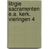Litrgie sacramenten e.a. kerk. vieringen 4 by Unknown