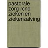 Pastorale zorg rond zieken en ziekenzalving by Unknown