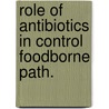Role of antibiotics in control foodborne path. by Unknown